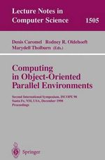 Computing in Object-Oriented Parallel Environments : 2nd International Symposium, Iscope 98, Santa Fe, N. M., U. S. A., December 1998: Proceedings - Denis Caromel
