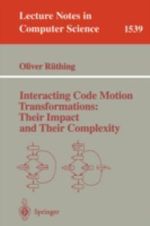 Interacting Code Motion Transformations : Their Impact and Their Complexity - Oliver Rüthing
