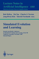 Simulated Evolution and Learning : Second Asia-Pacific Conference on Simulated Evolution and Learning, SEAL '98, Canberra, Australia, November 24-27, 1998, Selected Papers - Bob McKay