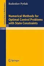Numerical Methods for Optimal Control Problems with State Constraints : Lecture Notes in Mathematics - Radoslaw Pytlak