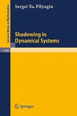 Shadowing in Dynamical Systems : Lecture Notes in Mathematics - Sergei Yu Pilyugin