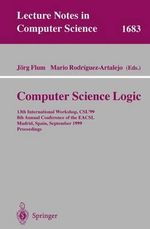 Computer Science Logic : 13th International Workshop, CSL'99, 8th Annual Conference of the EACSL, Madrid, Spain, September 20-25, 1999, Proceedings - JÃ¶rg Flum