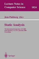 Static Analysis : 7th International Symposium, SAS 2000, Santa Barbara, CA, USA, June 29 - July 6, 2000, Proceedings - Jens Palsberg