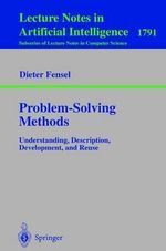Problem-Solving Methods : Understanding, Description, Development and Resue : Understanding, Description, Development and Resue - Dieter Fensel