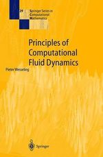 Principles of Computational Fluid Dynamics : SPRINGER SERIES IN COMPUTATIONAL MATHEMATICS - Pieter Wesseling