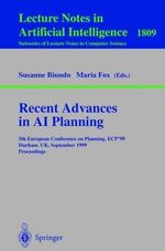 Recent Advances in AI Planning : 5th European Conference on Planning, ECP'99 Durham, UK, September 8-10, 1999 Proceedings - Susanne Biundo