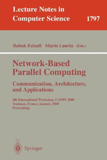Network-Based Parallel Computing - Communication, Architecture and Applications : 4th International Workshop, CANPC 2000, Toulouse, France, January 8, 2000 Proceedings - Babak Falsafi