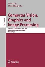 Computer Vision, Graphics and Image Processing : 5th Indian Conference, ICVGIP 2006, Madurai, India, December 13-16, 2006, Proceedings - Prem Kalra