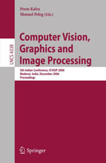 Computer Vision, Graphics and Image Processing : 5th Indian Conference, ICVGIP 2006, Madurai, India, December 13-16, 2006, Proceedings - Prem Kalra