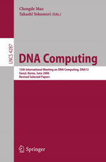 DNA Computing : 12th International Meeting on DNA Computing, DNA12, Seoul, Korea, June 5-9, 2006, Revised Selected Papers - Chengde Mao