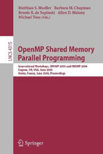 Openmp Shared Memory Parallel Programming : International Workshop, Iwomp 2005 and Iwomp 2006, Eugene, Or, Usa, June 1-4, 2005, and Reims, France, June 12-15, 2006, Proceedings - Matthias S. MÃ¼ller