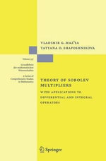 Theory of Sobolev Multipliers : With Applications to Differential and Integral Operators - Vladimir Maz'ya
