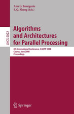 Algorithms and Architectures for Parallel Processing : 8th International Conference, ICA3PP 2008, Agia Napa, Cyprus, June 9-11, 2008, Proceedings - Anu G. Bourgeois