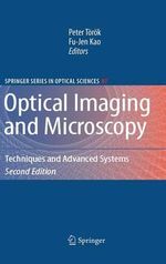 Optical Imaging and Microscopy : Techniques and Advanced Systems - Peter Torok