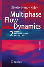 Multiphase Flow Dynamics 2 : Thermal and Mechanical Interactions - Nikolay Ivanov Kolev