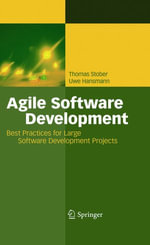 Agile Software Development : Best Practices for Large Software Development Projects - Thomas Stober