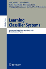 Learning Classifier Systems : International Workshops, Iwlcs 2003-2005, Revised Selected Papers - Tim Kovacs