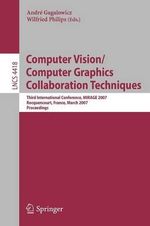 Computer Vision/Computer Graphics Collaboration Techniques : Third International Conference on Computer Vision/Computer Graphics, MIRAGE 2007, Rocquencourt, France, March 28-30, 2007, Proceedings - AndrÃ© Gagalowicz