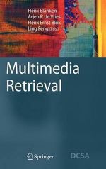 Multimedia Retrieval : Data-centric Systems and Applications - Henk M. Blanken