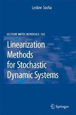Linearization Methods for Stochastic Dynamic Systems : Lecture Notes in Physics - Leslaw Socha