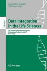 Data Integration in the Life Sciences : 4th International Workshop, DILS 2007, Philadelphia, PA, USA, June 27-29, 2007, Proceedings - Sarah Cohen-Boulakia