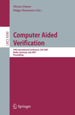 Computer Aided Verification : 19th International Conference, CAV 2007, Berlin, Germany, July 3-7, 2007, Proceedings - Holger Hermanns