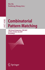 Combinatorial Pattern Matching : 18th Annual Symposium, CPM 2007, London, Canada, July 9-11, 2007,     Proceedings - Kaizhong Zhang