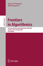 Frontiers in Algorithmics : First Annual International Workshop, FAW 2007, Lanzhou, China, August 1-3, 2007, Proceedings - Franco P. Preparata