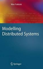 Modelling Distributed Systems : Texts in Theoretical Computer Science. An EATCS Series - Wan Fokkink