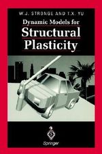 Dynamic Models for Structural Plasticity - W. J. Stronge