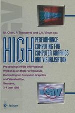 High Performance Computing for Computer Graphics and Visualisation : Proceedings of the International Workshop on High Performance Computing for Computer Graphics and Visualisation, Swansea, 3-4 July 1995 - Min Chen