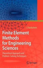 Finite Element Methods for Engineering Sciences : Theoretical Approach and Problem Solving Techniques - Joel Chaskalovic