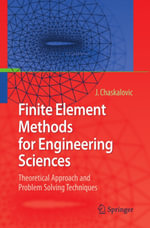 Finite Element Methods for Engineering Sciences : Theoretical Approach and Problem Solving Techniques - Joel Chaskalovic