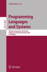 Programming Languages and Systems : 5th Asian Symposium, APLAS 2007, Singapore, November 28-December 1, 2007, Proceedings - Z. Shao