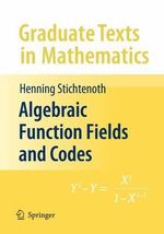 Algebraic Function Fields and Codes : Graduate Texts In Mathematics - Henning Stichtenoth
