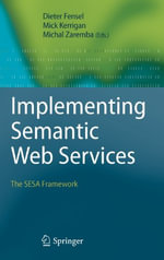 Implementing Semantic Web Services : The Sesa Framework - Dieter Fensel