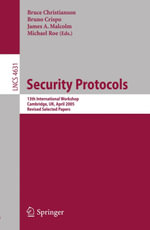 Security Protocols : 13th International Workshop, Cambridge, UK, April 20-22, 2005, Revised Selected Papers - Bruce Christianson