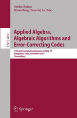 Applied Algebra, Algebraic Algorithms and Error-Correcting Codes : 17th International Symposium, AAECC-17, Bangalore, India, December 16-20, 2007, Proceedings - Serdar Boztas