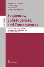 Sequences, Subsequences, and Consequences : International Workshop, Ssc 2007, Los Angeles, Ca, Usa, May 31 - June 2, 2007, Revised Invited Papers - Solomon W. Golomb
