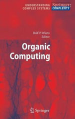 Organic Computing : Understanding Complex Systems - Rolf P. Wurtz