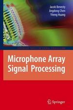 Microphone Array Signal Processing : Springer Topics in Signal Processing - Jacob Benesty