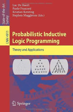 Probabilistic Inductive Logic Programming : Lecture Notes in Artificial Science - Luc De Raedt