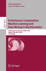Evolutionary Computation, Machine Learning and Data Mining in Bioinformatics : 6th European Conference, EvoBIO 2008, Naples, Italy, March 26-28, 2008, Proceedings - Elena Marchiori