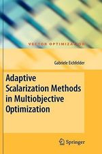 Adaptive Scalarization Methods in Multiobjective Optimization : Vector Optimization - Gabriele Eichfelder