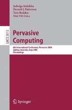 Pervasive Computing : 6th International Conference, PERVASIVE 2008, Sydney, Australia, May 19-22, 2008 - Jadwiga Indulska