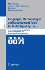 Languages, Methodologies and Development Tools for Multi-Agent Systems : First International Workshop, LADS 2007, Durham, UK, September 4-6, 2007, Revised Selected Papers - A El Fallah Seghrouchni