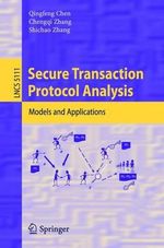 Secure Transaction Protocol Analysis : Models and Applications - Qingfeng Chen