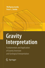 Gravity Interpretation : Fundamentals and Application of Gravity Inversion and Geological Interpretation - Wolfgang Jacoby