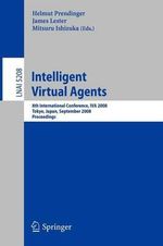 Intelligent Virtual Agents : 8th International Conference, IVA 2008, Tokyo, Japan, September 1-3, 2008, Proceedings - Helmut Prendinger