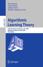 Algorithmic Learning Theory : 19th International Conference, ALT 2008, Budapest, Hungary, October 13-16, 2008, Proceedings - Yoav Freund